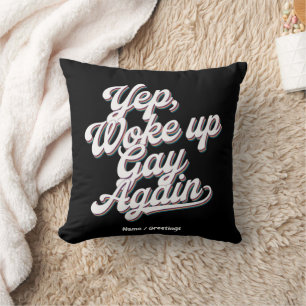Funny "Yup Woke Up Gay Again" Pride Month Design Throw Pillow