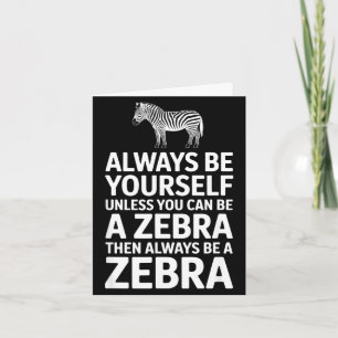 Funny zebra saying be yourself unless you can Funn Card