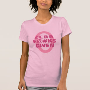 Funny "Zero ... given" shirts