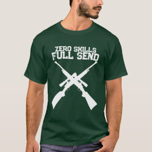Funny Zero Skills Full Send Hunting T-Shirt