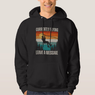 Funny Zipline, Currently Flying Leave A Message Zi Hoodie