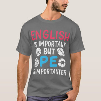 Funnyeacher English Is Important PE Is Importanter T-Shirt