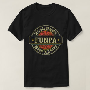 Funpa Because Grandpa is for Old Guys Father's Day T-Shirt