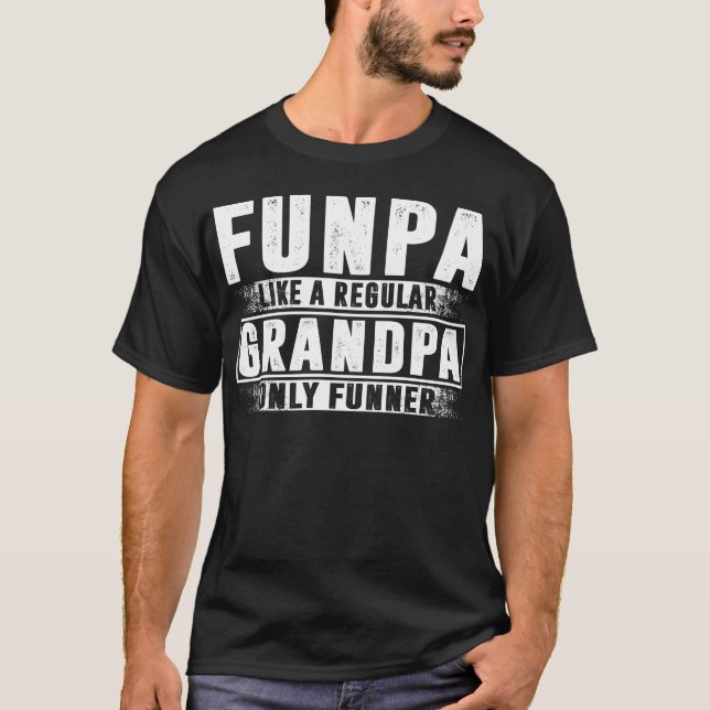 Funpa Like Regular Grandpa Only Funner T-Shirt (Front)
