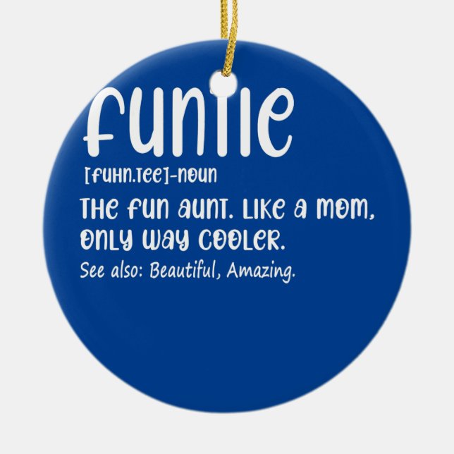 Funtie Definition The Fun Aunt Like A Mom only Ceramic Ornament (Front)
