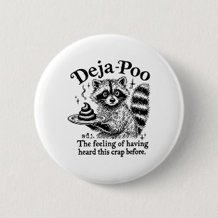 Funy Deja-poo Raccoon Meme Raccoon Sayings Quotes  2 Inch Round Button
