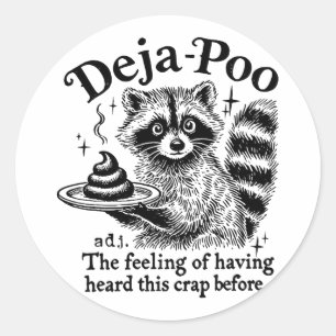 Funy Deja-poo Raccoon Meme Raccoon Sayings Quotes  Classic Round Sticker