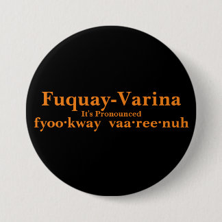 Fuquay-Varina It's Pronounced... 3 Inch Round Button