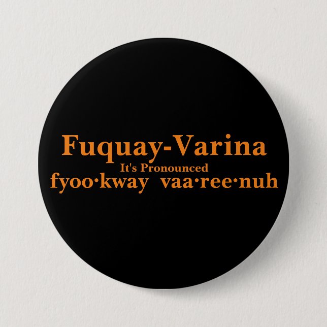 Fuquay-Varina It's Pronounced... 3 Inch Round Button (Front)
