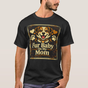 Fur Baby Mom – Pet Parent Love Pride Tee