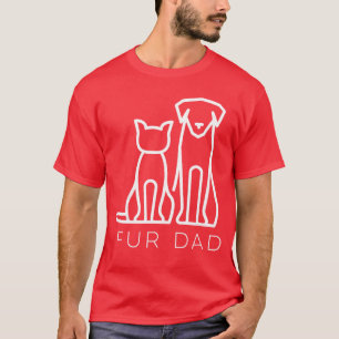 Fur Dad Pet Lover Cat Dog Dad Husband Funny Father T-Shirt