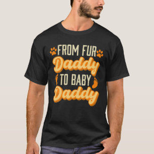 Fur Dad Pregnancy Announcement Baby Shower Papa Da T-Shirt