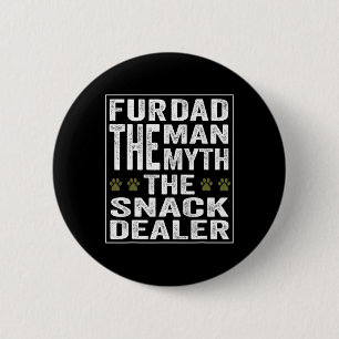 Fur Dad The Man The Myth The Snack Dealer  2 Inch Round Button