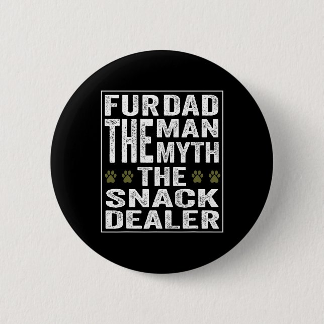 Fur Dad The Man The Myth The Snack Dealer  2 Inch Round Button (Front)