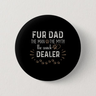 Fur Dad The Man The Myth The Snack Dealer Dog Fath 2 Inch Round Button