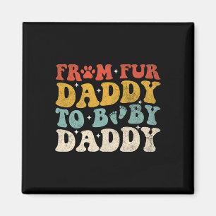 Fur Daddy To Baby Daddy Funny Fathers Day Gift  Magnet