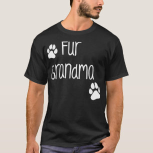 Fur Grandma , Cute Funny Dog or Cat Owner Family G T-Shirt
