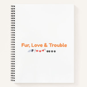 Fur Love & Trouble Cute Pet Lover Notebook