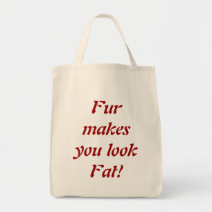 Fur Makes You Look Fat - Animal Activists Tote Bag