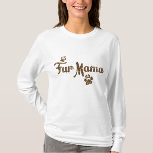 Fur Mama, Dog Cat Lover Mom Mommy Babies Gift T-Shirt