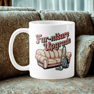 Fur-niture Upgrade   Vacuum vs Pet Hair Humor  Coffee Mug