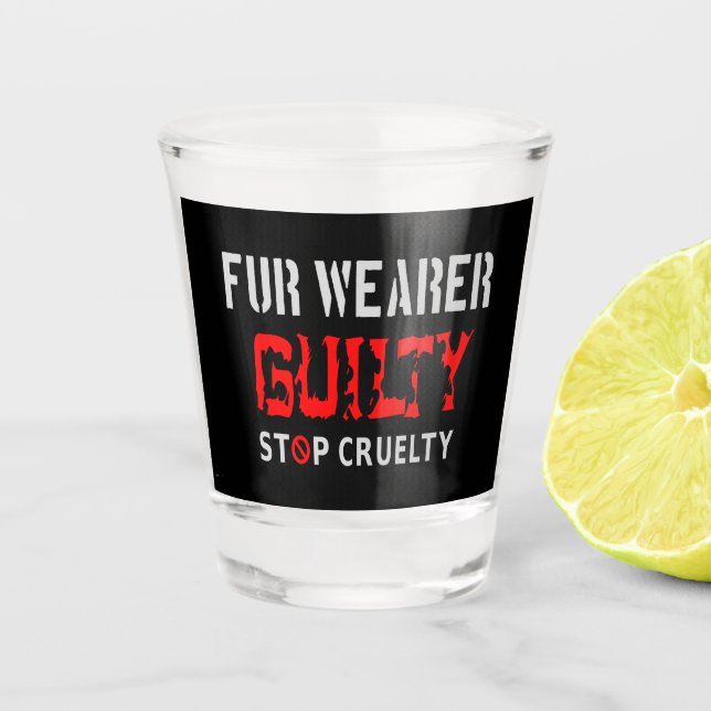 Fur wearer guilty shot glass (Front)