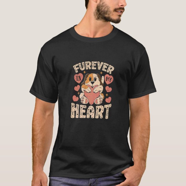 Furever In My Heart Dog Sweet Saying Heart   T-Shirt (Front)
