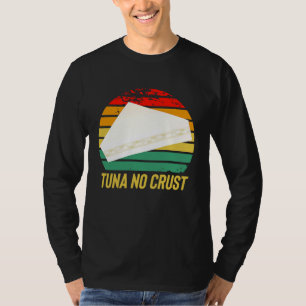Furious Tuna No Crust Fast Car Quote T-Shirt