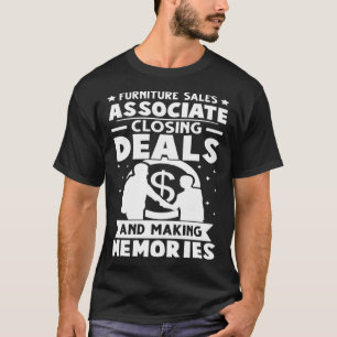 Furniture Sales Associate Closing Deals Making Mem T-Shirt