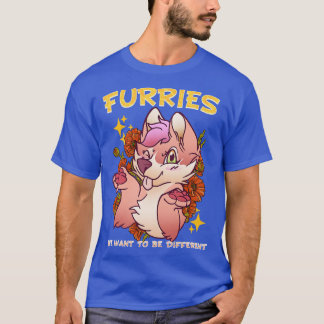 Furries we want to be different I Furries Fandom 9 T-Shirt