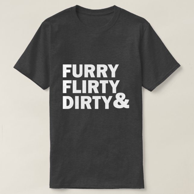 FURRY FLIRTY & DIRTY T-Shirt (Design Front)