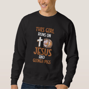 Furry Potato This Girl Runs On Jesus And Guinea Pi Sweatshirt