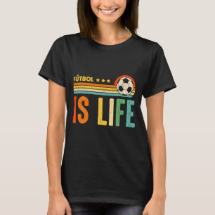 Futbol Is Life Football Lover Soccer Funny Vintage T-Shirt