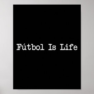Futbol Is Life Soccer Lover Quote Apparel Poster