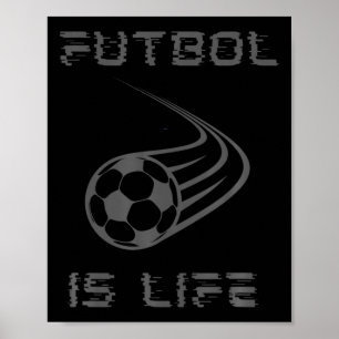Futbol Is Life T For Football Soccer Fan Lover Fut Poster