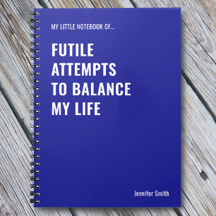Futile Attempts to Balance Funny Quote Notebook
