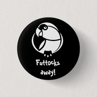 Futtocks away ! B&W Humbertisms pin or badge