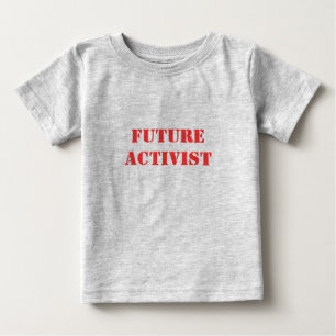 FUTURE ACTIVIST BABY T-Shirt
