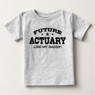 Future Actuary Like My Daddy Baby T-Shirt