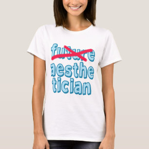 Future Aesthetician No More T-Shirt