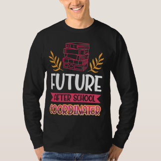 Future After School Coordinator T-Shirt