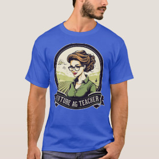 Future AG Teacher Agriculture Future Farmer T-Shirt