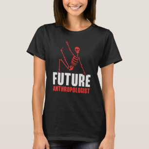 Future Anthropologist Science Anthropology Fossils T-Shirt