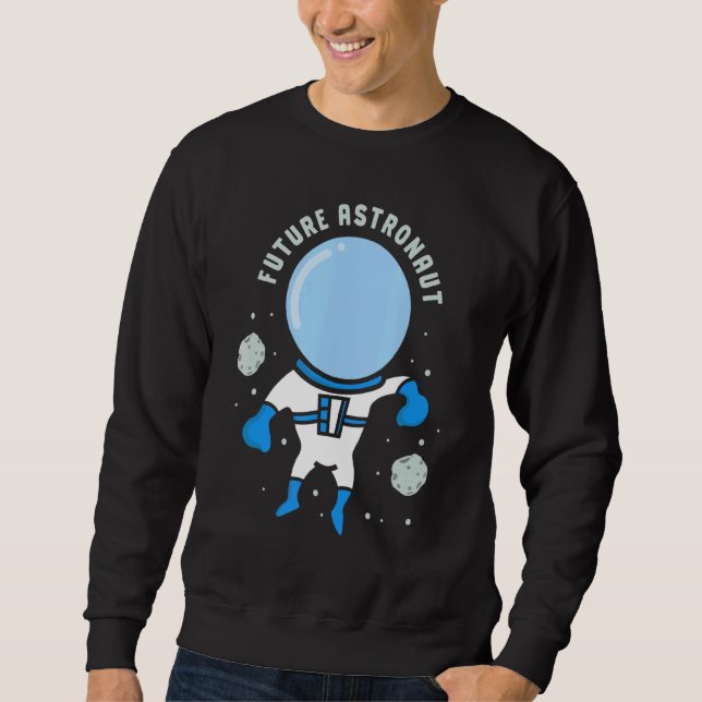Future Astronaut Rocket Space Astronomy Planets Sweatshirt (Front)
