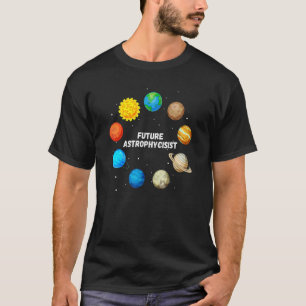 Future Astrophysicist Astrophysics Planet Researc T-Shirt