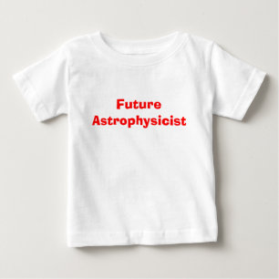 Future Astrophysicist Baby T-Shirt