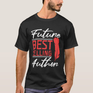 Future Best Selling Author Writer Journalism Major T-Shirt