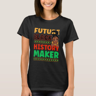 Future Black History Maker Proud African American  T-Shirt
