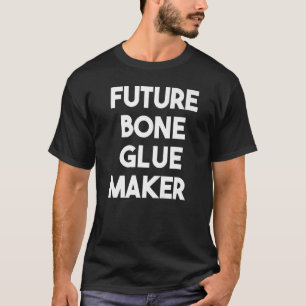 Future Bone Glue Maker T-Shirt