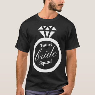 Future bride squad Future bride bridsmaid wedding T-Shirt